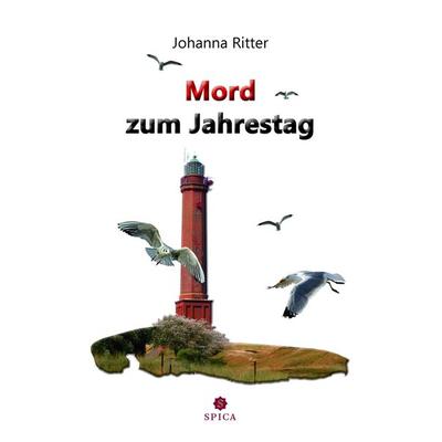 Mord zum Jahrestag, Taschenbuch von Johanna Ritter, Spica Verlag GmbH, 978-3-946732-74-7