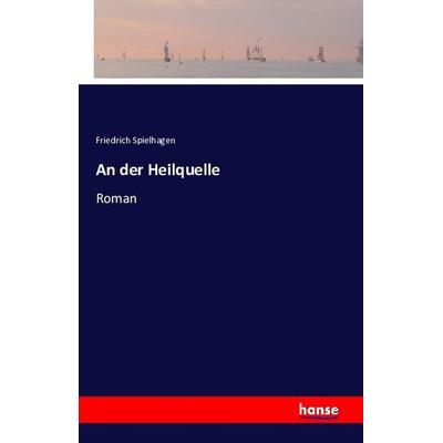 An der Heilquelle, Taschenbuch von Friedrich Spielhagen, Hansebooks, 978-3-7411-1484-7