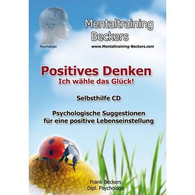 Positives Denken - Ich wähle das Glück! - Frank Beckers, Audio, 9783940088963