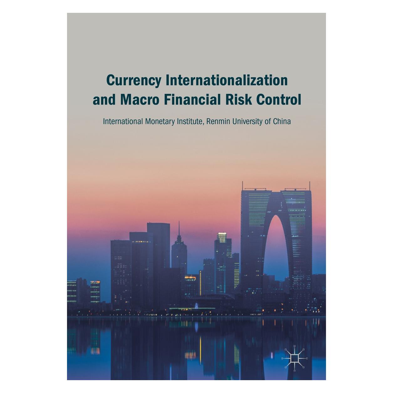 Springer Currency Internationalization and Macro Financial Risk Control (Englisch, Hardcover, International Monetary Institute) (9789811306976)