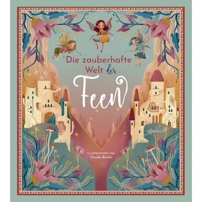 Die zauberhafte Welt der Feen, Gebundene Ausgabe von Federica Magrin, Edizioni White Star SrL