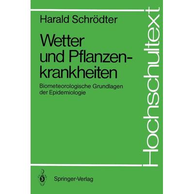 Wetter und Pflanzenkrankheiten, Taschenbuch von Harald Schrödter, Springer Berlin, 978-3-540-17920-7