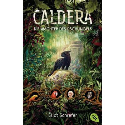 Caldera – Die Wächter des Dschungels, Taschenbuch von Eliot Schrefer, Cbt, 978-3-570-31441-8