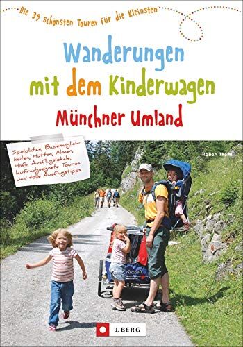 Robert Theml - Wanderungen mit dem Kinderwagen Münchner Umland. Die 39 schönsten Touren für die Kleinsten. Genaue Tourenbeschreibungen, Detailkarten und alle Informationen für unterwegs. - Preis vom 30.09.2026 09:01:18 h