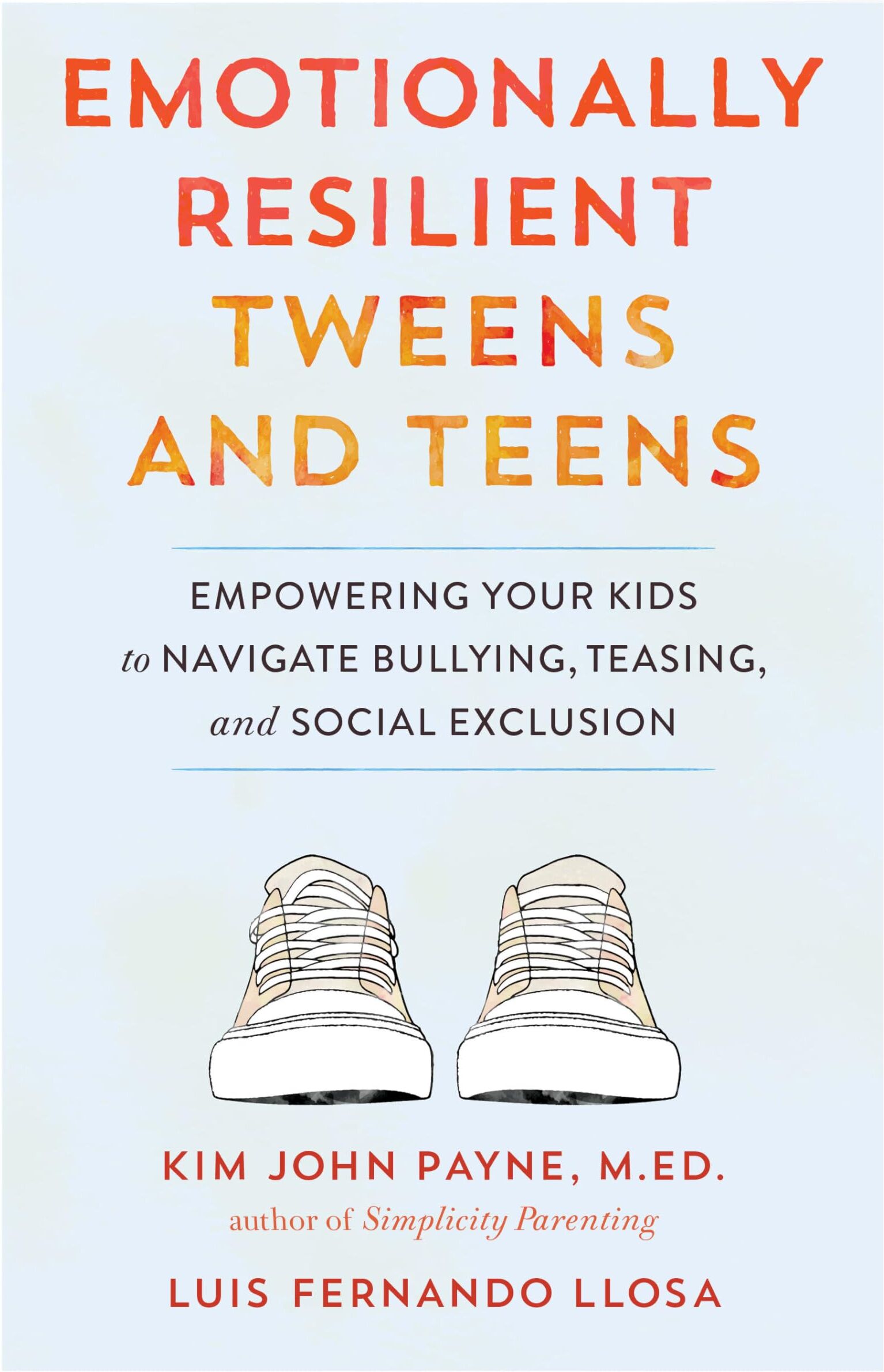 Payne, Kim John - Emotionally Resilient Tweens and Teens: Empowering Your Kids to Navigate Bullying, Teasing, and Social Exclusion - Preis vom 10.10.2026 11:48:34 h