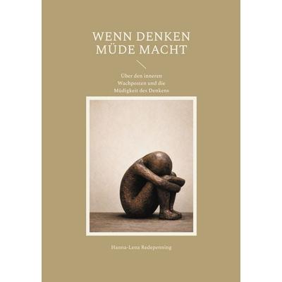Wenn Denken müde macht, Taschenbuch von Hanna-Lena Redepenning, BoD – Books on Demand, 978-3-695-74343-8