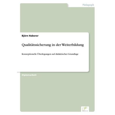 Qualitätssicherung in der Weiterbildung, Taschenbuch von Björn Haberer, GRIN, 978-3-8386-0983-6