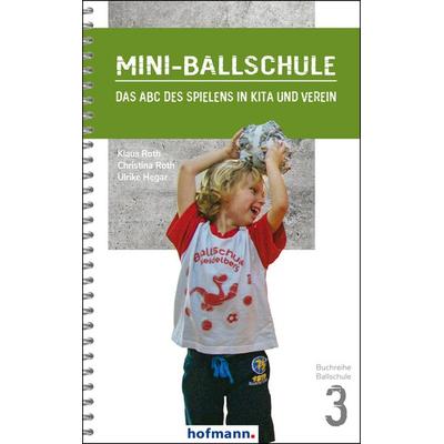 Mini-Ballschule, Gebundene Ausgabe von Klaus Roth,Christina Roth,Ulrike Hegar, Hofmann-Verlag, 978-3-7780-8030-6