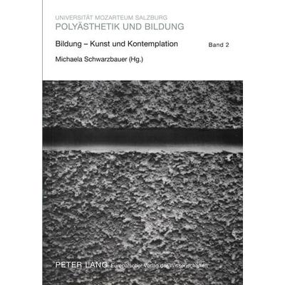 Bildung - Kunst und Kontemplation, Taschenbuch von , Peter Lang GmbH, Internationaler Verlag der Wissenschaften, 978-3-631-39451-9