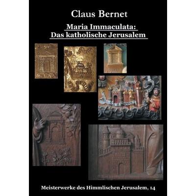 Maria Immaculata: Das katholische Himmlische Jerusalem, Taschenbuch von Claus Bernet, BoD – Books on Demand, 978-3-7357-5826-2