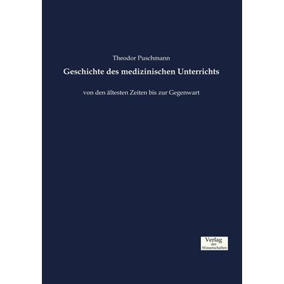 Geschichte des medizinischen Unterrichts, Taschenbuch von Theodor Puschmann, Verlag der Wissenschaften, 978-3-95700-887-9