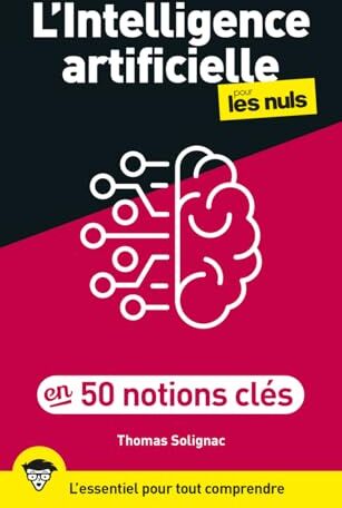 Thomas Solignac - L'intelligence artificielle pour les nuls en 50 notions clés - Preis vom 10.10.2026 11:48:34 h