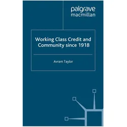 Working Class Credit and Community since 1918, Fachbücher von A. Taylor