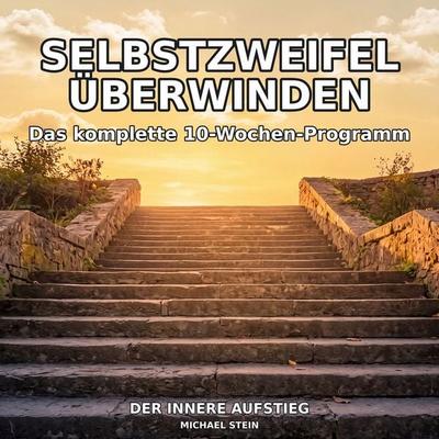 Selbstzweifel überwinden - Michael Stein, Audio, 4070169427235
