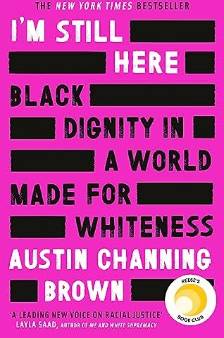 Brown, Austin Channing - I'm Still Here: Black Dignity in a World Made for Whiteness: A bestselling Reese's Book Club pick by 'a leading voice on racial justice' LAYLA SAAD, author of ME AND WHITE SUPREMACY - Preis vom 02.10.2026 23:42:20 h