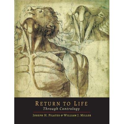 Return to Life Through Contrology, Taschenbuch von Joseph H. Pilates,William John Miller, US Books, 978-1-61427-712-5