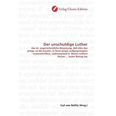 Der unschuldige Luther, Taschenbuch von , Verlag Classic Edition, 978-3-8397-1526-0