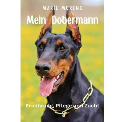 Mein Dobermann, Taschenbuch von Marie Moreno, Epubli, 978-3-8190-2948-6
