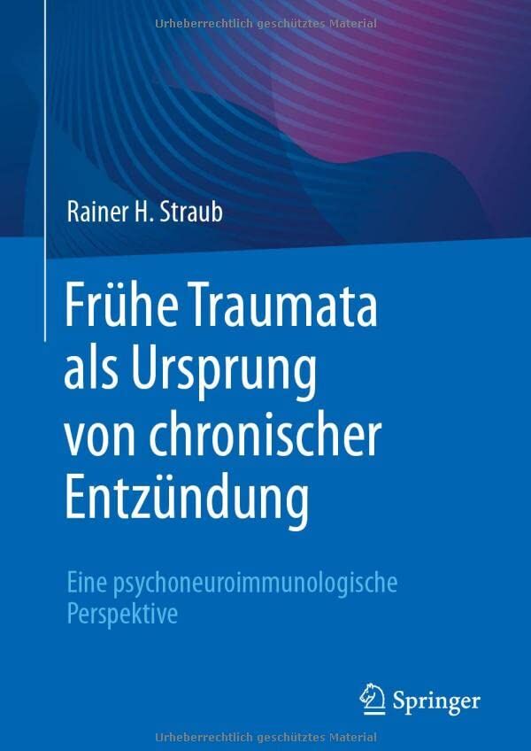Straub, Rainer H. - Frühe Traumata als Ursprung von chronischer Entzündung: Eine psychoneuroimmunologische Perspektive - Preis vom 11.10.2026 15:43:13 h