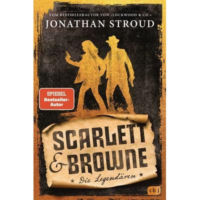 Scarlett & Browne – Die Legendären, Gebundene Ausgabe von Jonathan Stroud, CBJ, 978-3-570-16772-4