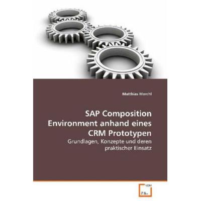 Marchl Matthias: SAP Composition Environment anhand eines CR, Taschenbuch von Matthias Marchl, VDM, 978-3-639-06626-5