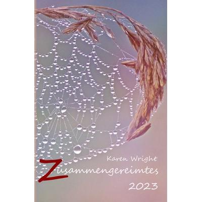 Zusammengereimtes 2023, Taschenbuch von Karen Wright, Epubli, 978-3-7584-9447-5