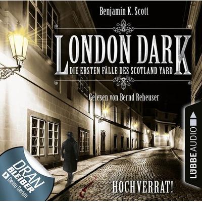 London Dark - Die ersten Fälle des Scotland Yard, Folge 08: Hochverrat! - Benjamin K. Scott, Audio, 9783838793436