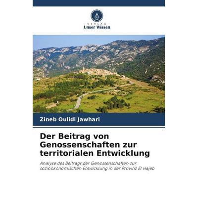 Der Beitrag von Genossenschaften zur territorialen Entwicklung, Taschenbuch von Zineb Oulidi Jawhari, Verlag Unser Wissen, 978-620-5-84758-9