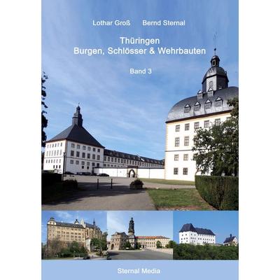 Thüringen Burgen, Schlösser & Wehrbauten Band 3, Taschenbuch von Lothar Gross,Bernd Sternal, BoD – Books on Demand, 978-3-7494-9876-5