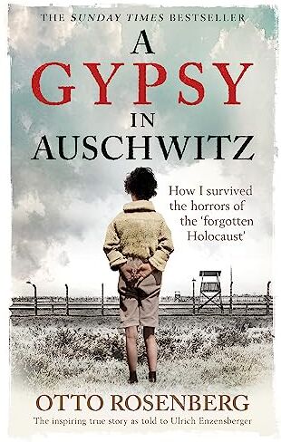 Otto Rosenberg - A Gypsy In Auschwitz: How I Survived the Horrors of the ‘Forgotten Holocaust' - Preis vom 02.10.2026 23:42:20 h