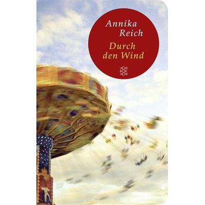 Durch den Wind, Gebundene Ausgabe von Annika Reich, Fischer Taschenbuch Verlag, 978-3-596-51221-8