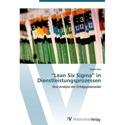 'Lean Six Sigma' in Dienstleistungsprozessen, Taschenbuch von Nedim Erul, AV Akademikerverlag, 978-3-639-40512-5
