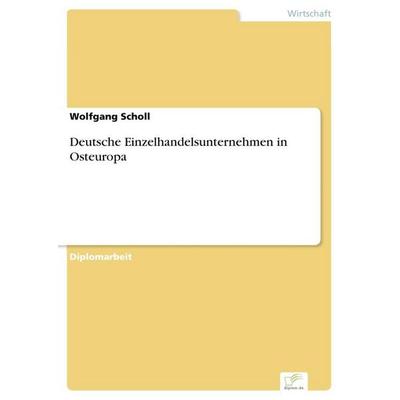 Deutsche Einzelhandelsunternehmen in Osteuropa, Taschenbuch von Wolfgang Scholl, GRIN, 978-3-8386-3955-0