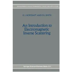 An Introduction to Electromagnetic Inverse Scattering, Fachbücher von K I Hopcraft, P R Smith, K.I. Hopcraft