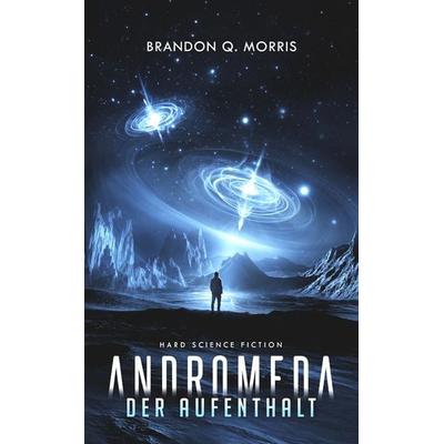 Andromeda: Der Aufenthalt, Taschenbuch von Brandon Q. Morris, Belle Époque, 978-3-96357-218-0