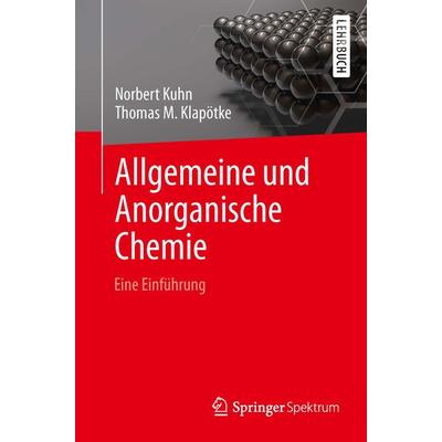Allgemeine und Anorganische Chemie, Taschenbuch von Norbert Kuhn,Thomas M. Klapötke, Springer Berlin, 978-3-642-36865-3