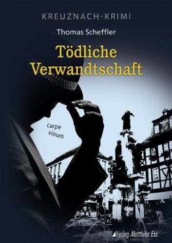 Thomas Scheffler - Tödliche Verwandtschaft: Carpe vinum - Preis vom 16.10.2026 11:41:07 h