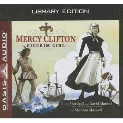 Mercy Clifton (Library Edition): Pilgrim Girl - Peter Marshall,David Manuel,Sheldon Maxwell, CD, 9781609811860