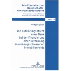 Die Aufklärungspflicht einer Bank bei der Finanzierung einer Beteiligung an einem geschlossenen Immo, Fachbücher von Wolfgang Böh