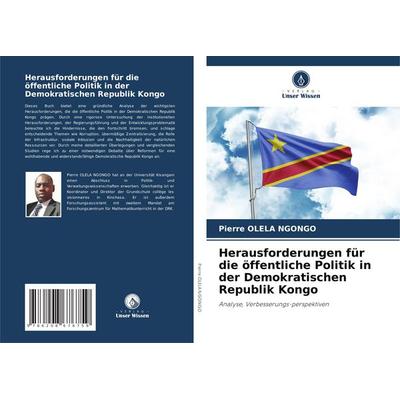 Herausforderungen für die öffentliche Politik in der Demokratischen Republik Kongo, Taschenbuch von Pierre Olela Ngongo, Verlag Unser Wissen,