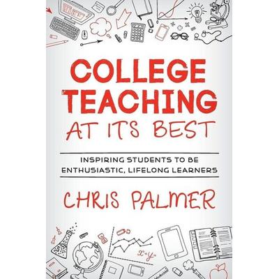 College Teaching at Its Best, Taschenbuch von Chris Palmer, Rowman & Littlefield, 978-1-4758-3280-8