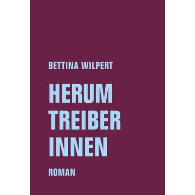Herumtreiberinnen, Gebundene Ausgabe von Bettina Wilpert, Verbrecher, 978-3-95732-513-6