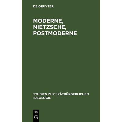 Moderne, Nietzsche, Postmoderne, Gebundene Ausgabe von , De Gruyter, 978-3-11-261729-8