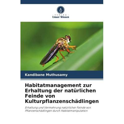 Habitatmanagement zur Erhaltung der natürlichen Feinde von Kulturpflanzenschädlingen, Taschenbuch von Kandibane Muthusamy, Verlag Unser Wissen,