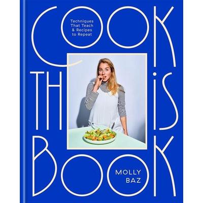 Cook This Book, Gebundene Ausgabe von Molly Baz, Little, Brown Book Group, 978-1-4721-4640-3