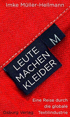 Imke Müller-Hellmann - Leute machen Kleider: Eine Reise durch die globale Textilindustrie - Preis vom 15.10.2026 23:06:25 h