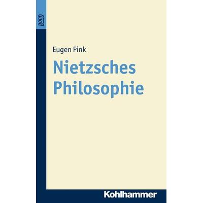 Nietzsches Philosophie. BonD, Taschenbuch von Eugen Fink, Kohlhammer, 978-3-17-012130-0