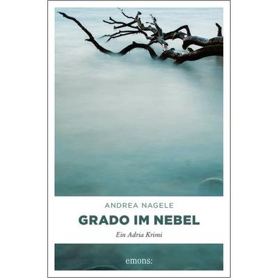 Grado im Nebel, Taschenbuch von Andrea Nagele, Emons Verlag