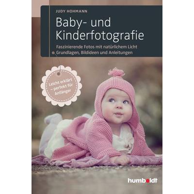 Baby- und Kinderfotografie, Geheftet von Judy Hohmann, Humboldt Verlag, 978-3-86910-227-6