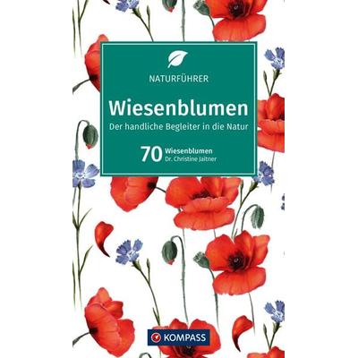 KOMPASS Naturführer Wiesenblumen, Gebundene Ausgabe von Christine Jaitner, KOMPASS Freytag & Berndt, 978-3-99121-538-7